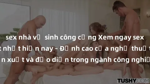 sex nhà vệ sinh công cộng Xem ngay sex video Việt Nam hot nhất hiện nay – Đỉnh cao của nghệ thuật diễn xuất và đạo diễn trong ngành công nghiệp phim người lớn tại đây!